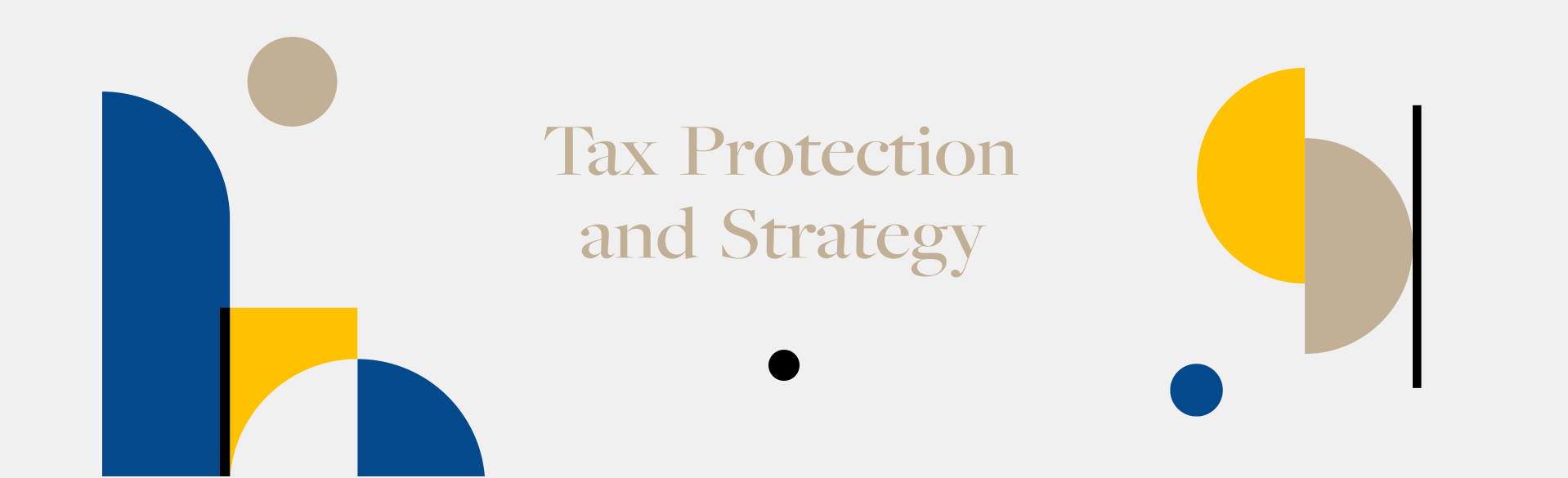 Tax protection and strategy